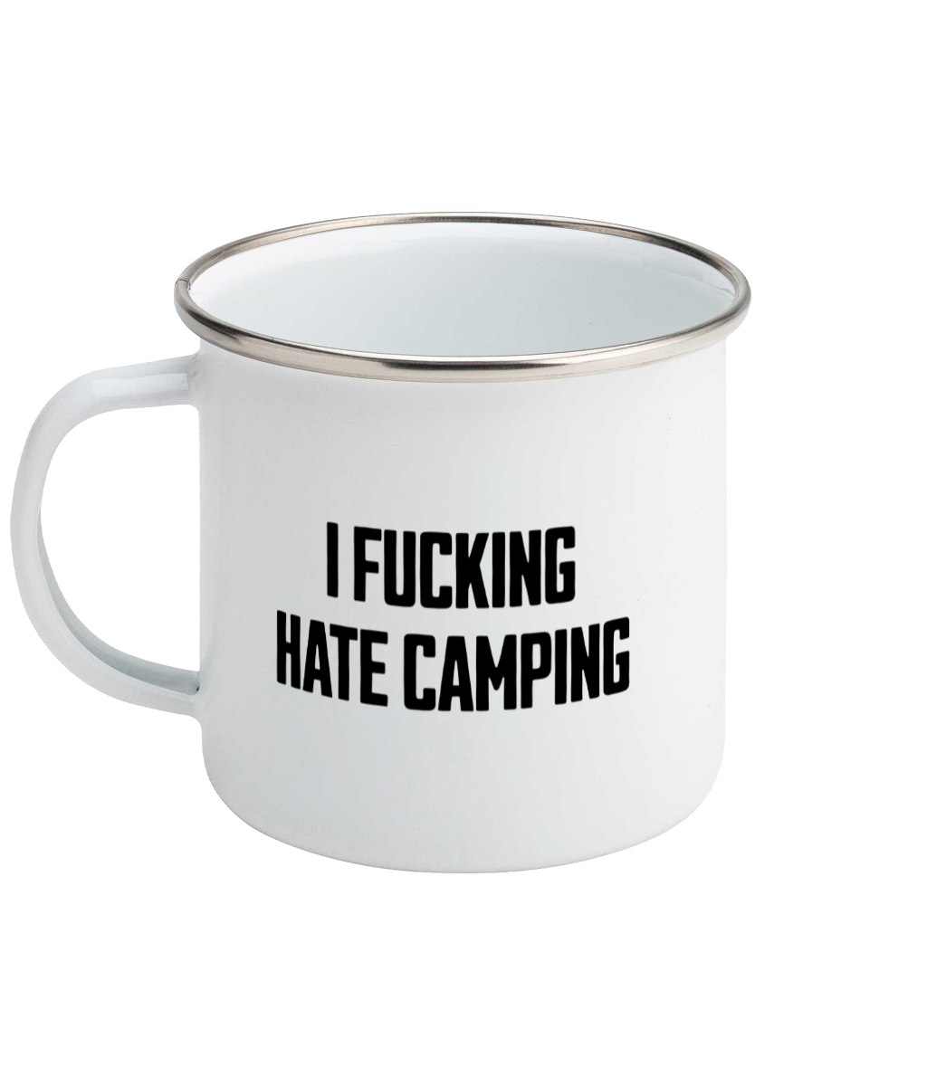 I Fucking Hate Camping! Black on White - Enamel Mug