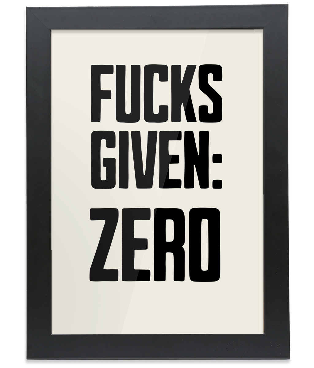 Zero Fucks Given! Black on Cream - FRAMED Fine Art Print
