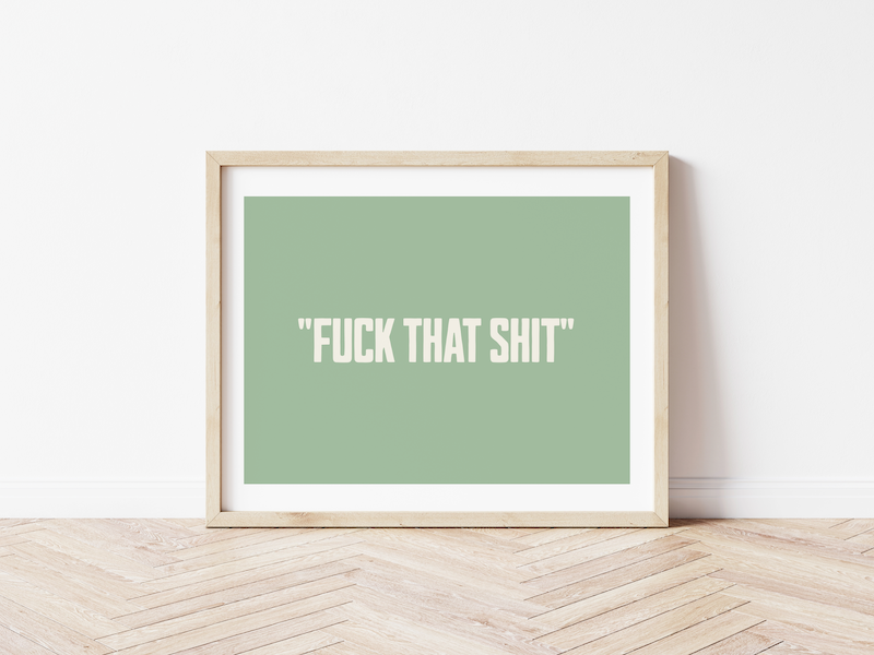 Fuck That Shit! Cream on Pistachio - CUSTOM LANDSCAPE Fine Art Print