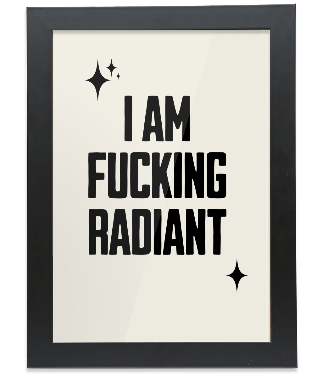 Fucking Radiant! Black on Cream - FRAMED Fine Art Print
