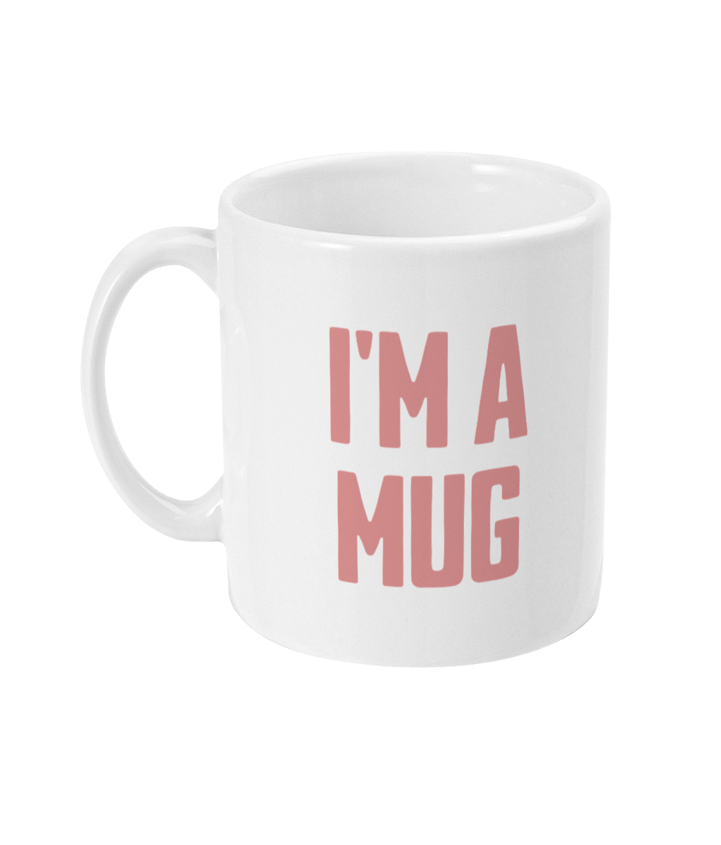 I'm A Mug! Dusky Rose on White - Ceramic Mug