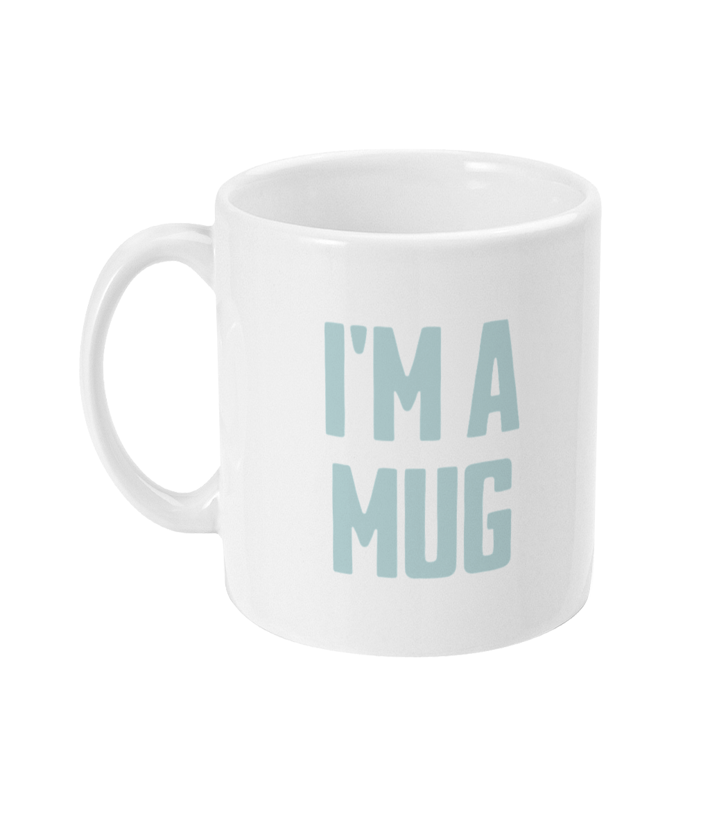 I'm A Mug! Powder Blue on White - Ceramic Mug