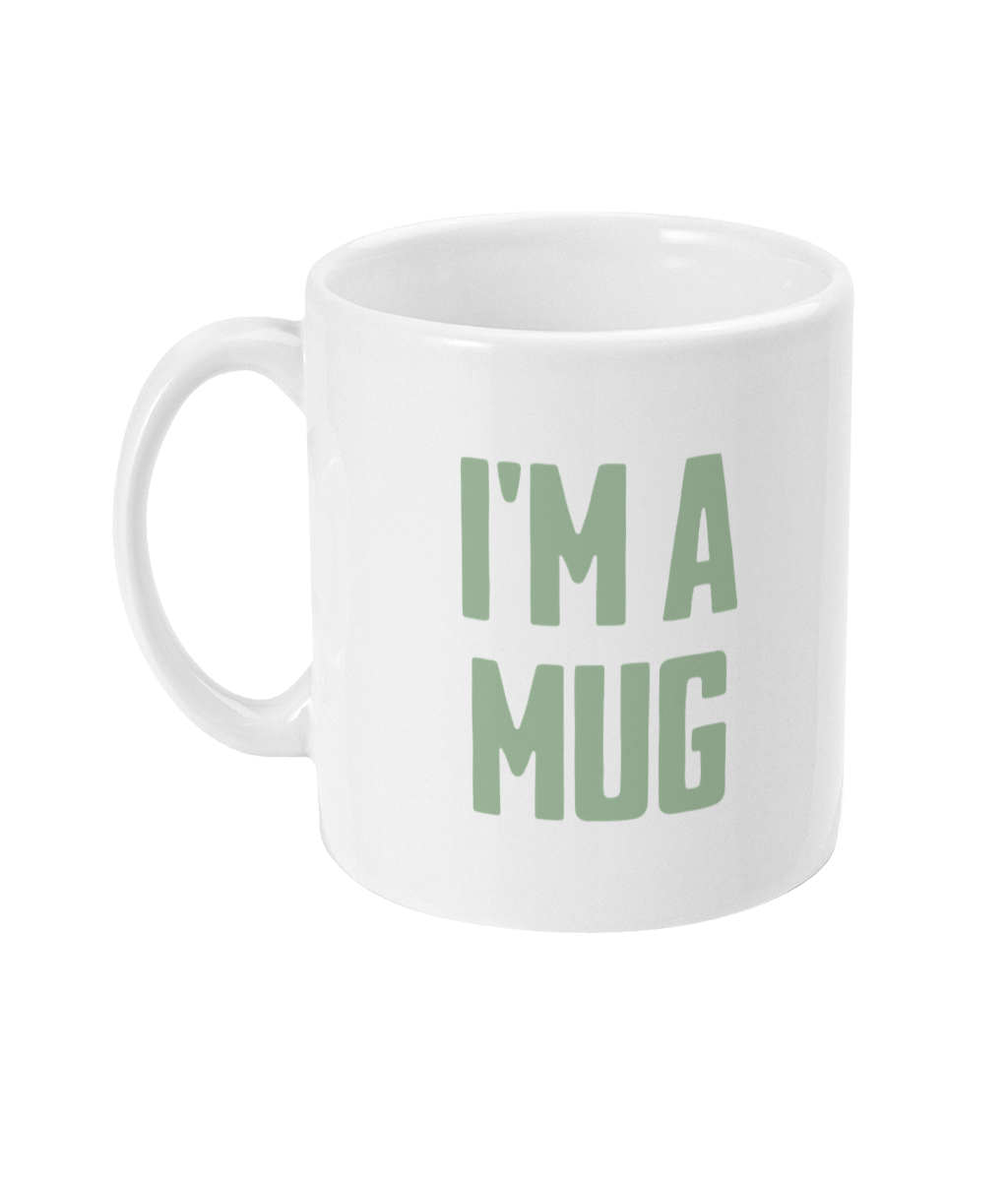 I'm A Mug! Pistachio on White - Ceramic Mug