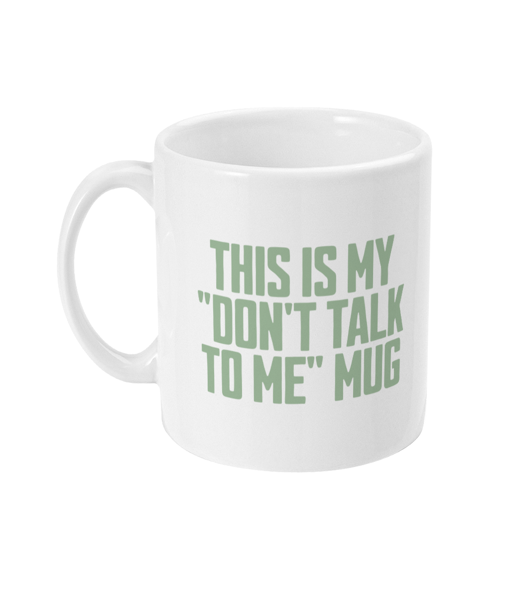 Don't Talk To Me! Pistachio on White - Ceramic Mug