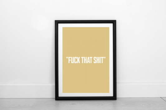 Fuck That Shit! Cream on Mustard - Fine Art Print