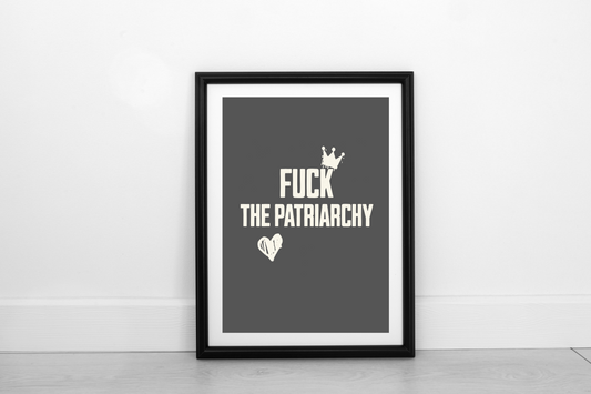 Fuck The Patriarchy!  Cream on Smokey Grey - Fine Art Print