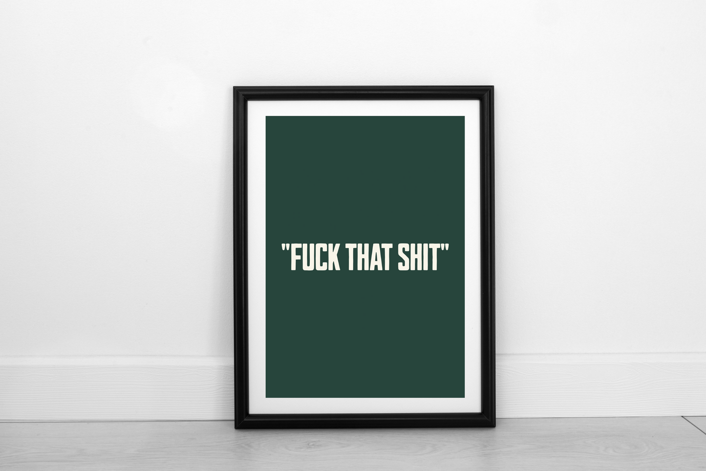 Fuck That Shit! Cream on Juniper Green - Fine Art Print