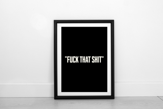 Fuck That Shit! Cream on Black - Fine Art Print