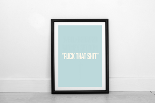 Fuck That Shit! Cream on Powder Blue - Fine Art Print