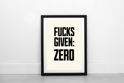 Zero Fucks Given!  Black on Cream - FRAMED Fine Art Print