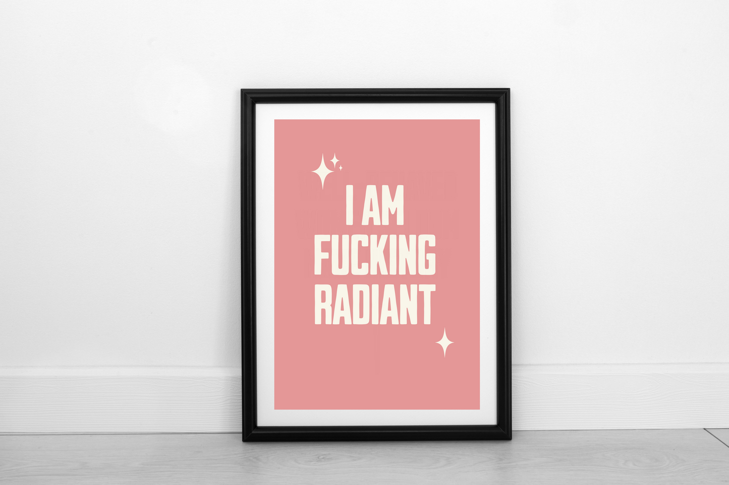 Fucking Radiant! Cream on Dusky Rose - Fine Art Print