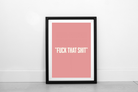 Fuck That Shit! Cream on Dusky Rose - Fine Art Print