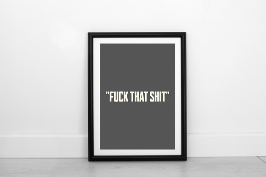 Fuck That Shit! Cream on Smokey Grey - Fine Art Print