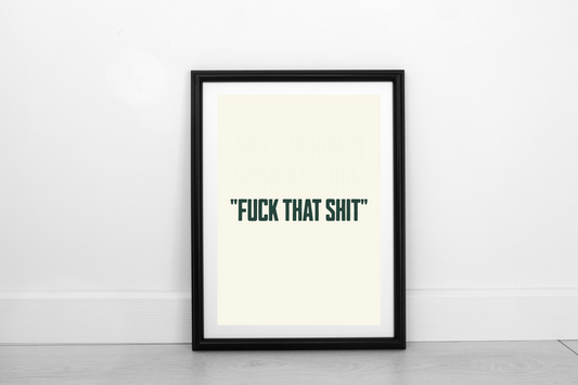 Fuck That Shit! Juniper Green on Cream - Fine Art Print