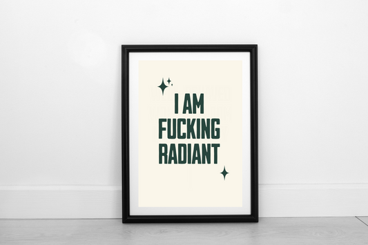 Fucking Radiant! Juniper Green on Cream - Fine Art Print