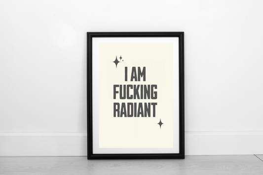 Fucking Radiant! Smokey Grey on Cream - Fine Art Print