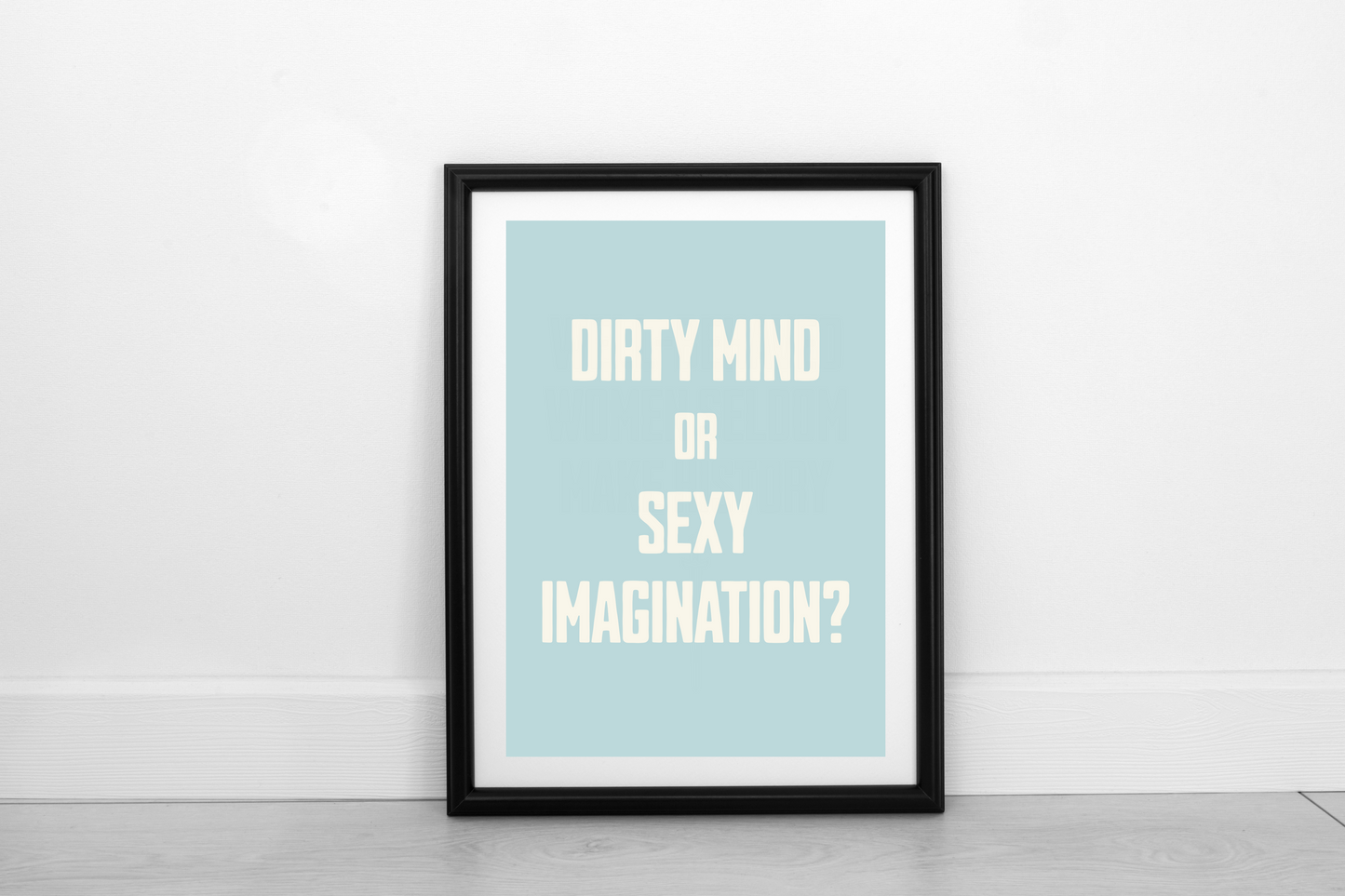 Dirty Mind Or Sexy Imagination? Cream on Powder Blue - Fine Art Print