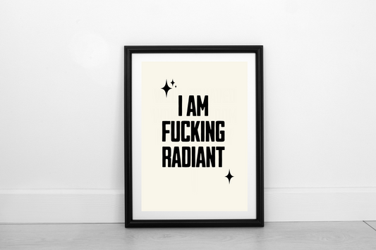 Fucking Radiant! Black on Cream - FRAMED Fine Art Print