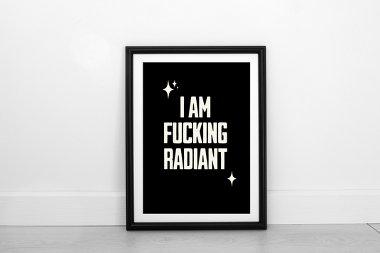 Fucking Radiant! Cream on Black - Fine Art Print