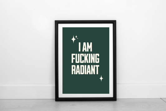 Fucking Radiant! Cream on Juniper Green - Fine Art Print