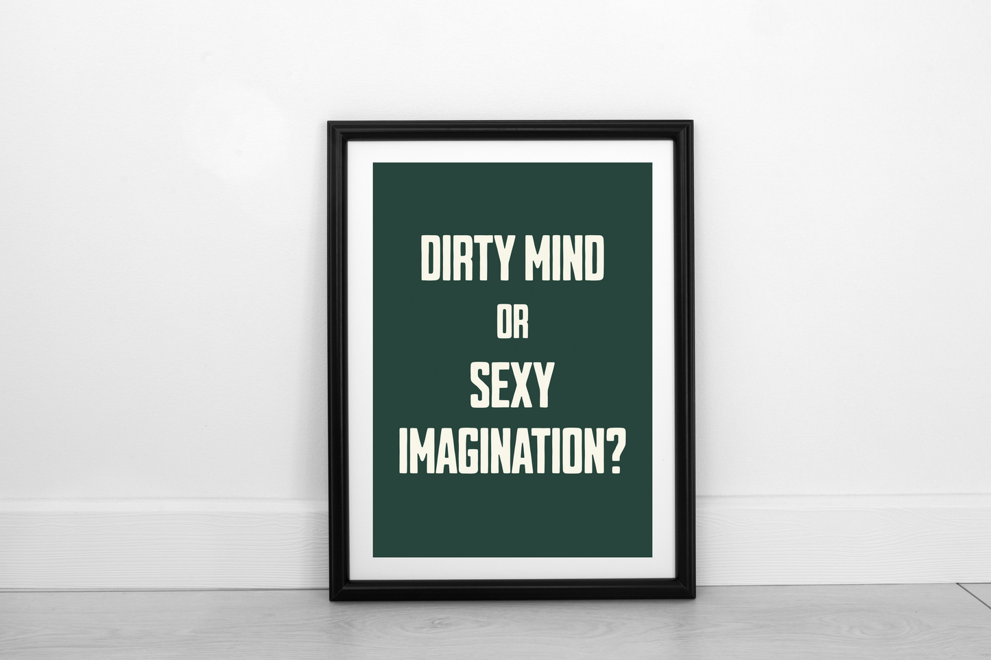 Dirty Mind Or Sexy Imagination? Cream on Juniper nGreen - Fine Art Print