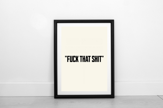 Fuck That Shit! Black on Cream - Fine Art Print