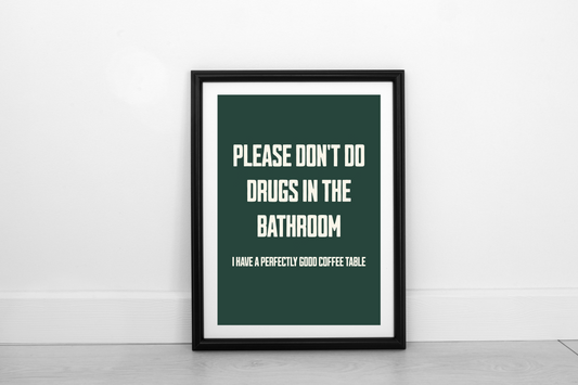 Please Don't Do Drugs... Cream on Juniper Green - Fine Art Print