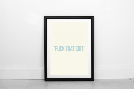 Fuck That Shit! Powder Blue on Cream - Fine Art Print